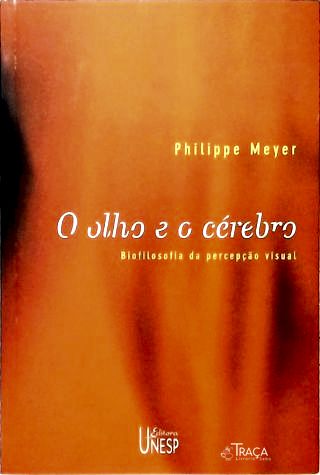 O Olho e o Cérebro: Biofilosofia da Percepção Visual