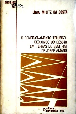 O Condicionamento Telúrico-ideológico do Desejo em Terras do sem Fim de Jorge Amado