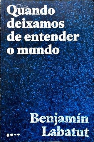 Quando Deixamos de Entender o Mundo