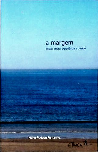 A Margem: Ensaio Sobre Experiência e Desejo