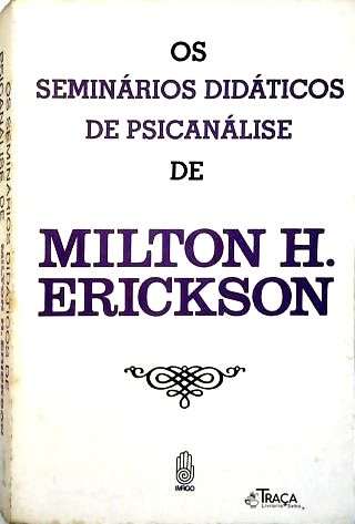 Os Seminários Didáticos de Psicanálise de Milton H. Erickson