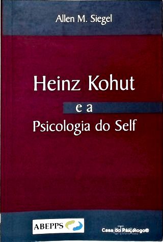 Heinz Kohut e a Psicologia do Self