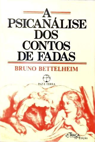 A Psicanálise dos Contos de Fadas