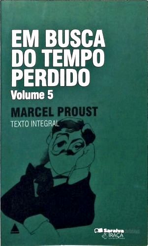Em Busca do Tempo Perdido - a Prisioneira - Vol. 5