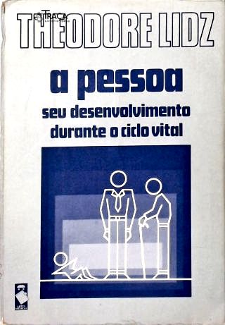 A Pessoa: Seu Desenvolvimento Durante o Ciclo Vital