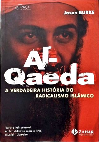 Al-qaeda: a Verdadeira História do Radicalismo Islâmico