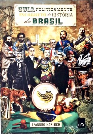 Guia Politicamente Incorreto da História do Brasil