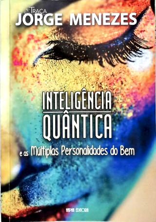 Inteligência Quântica e as Múltiplas Personalidades do Bem