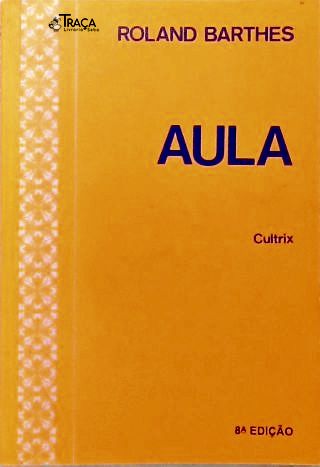 Aula Inaugural da Cadeira de Semiologia Literária do Colégio da França