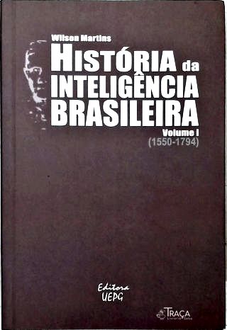 História da Inteligência Brasileira - Vol. 1 (1550-1794)