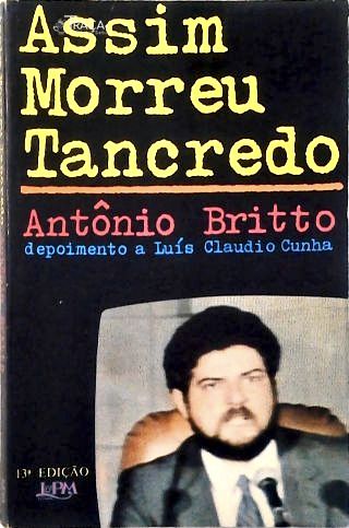 Assim Morreu Tancredo: Depoimento a Luís Claudio Cunha