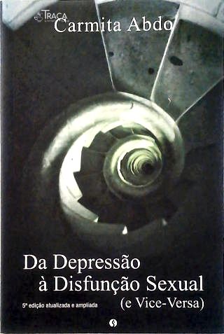 Da Depressão À Disfunção Sexual (e Vice-versa)