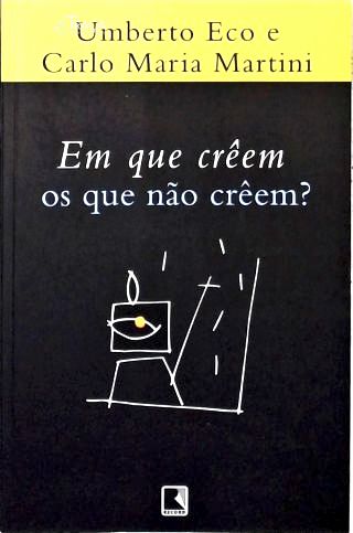Em Que Creem os Que Não Creem?