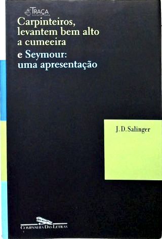 Carpinteiros, Levantem Bem Alto a Cumeeira e Seymour: Uma Apresentação
