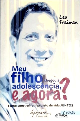 Meu Filho Chegou À Adolescencia, e Agora?