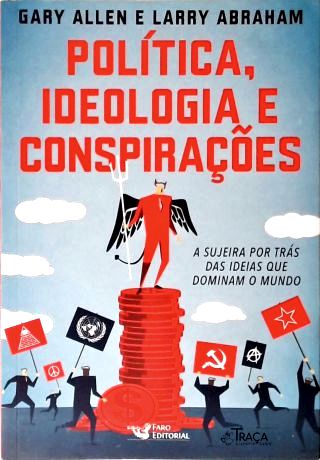 Política, Ideologia e Conspirações