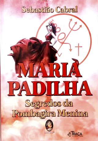 Maria Padilha: Segredos da Pombagira Menina