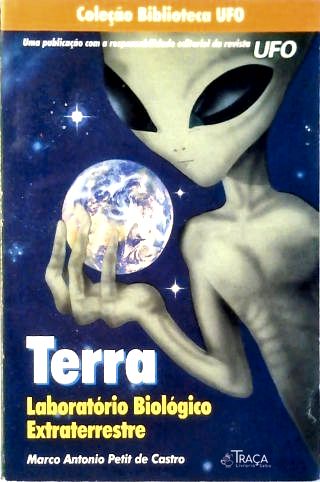Terra - Laboratório Biológico Extraterrestre