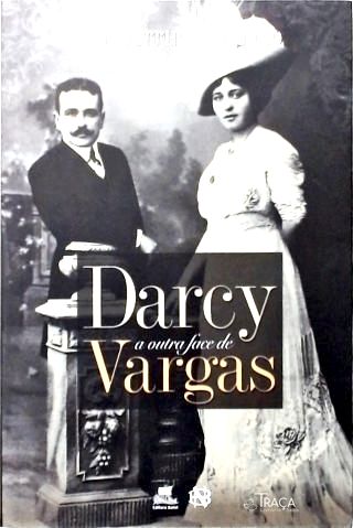 Darcy, A Outra Face de Vargas