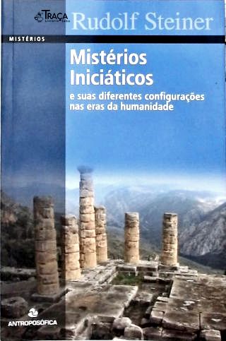 Mistérios Iniciáticos e suas diferentes configurações nas eras da humanidade