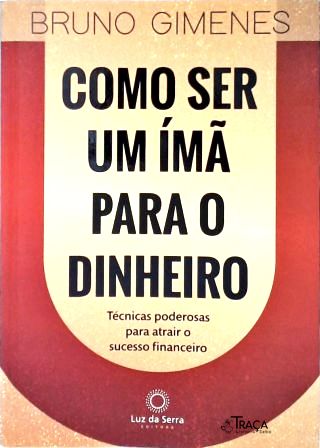 Como Ser Um Ímã Para o Dinheiro