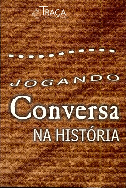 Jogando Conversa Na História Volume 1