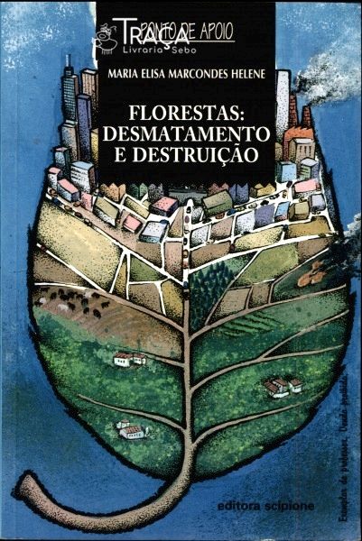 Florestas Desmatamento e Destruição