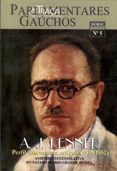 Parlamentares Gaúchos: A. J. Renner