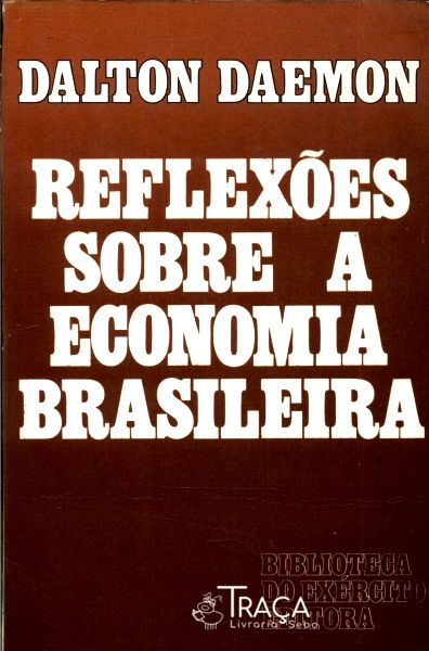 Reflexões Sobre a Economia Brasileira