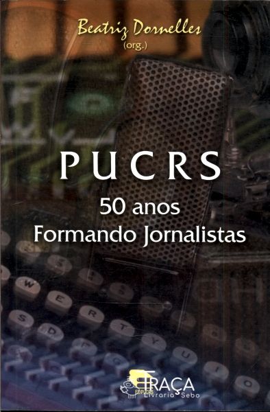 Puc Rs 50 Anos Formando Jornalistas
