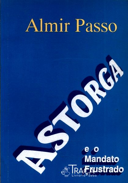 Astorga e o Mandato Frustrado