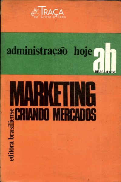 Marketing: Criando Mercados