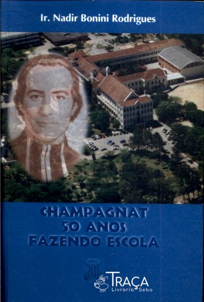 Champagnat, 50 Anos Fazendo Escola