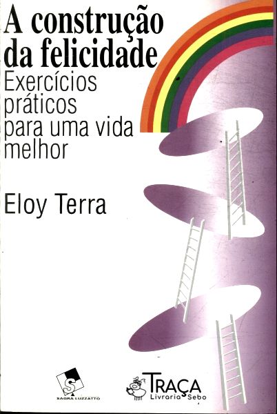 A Construção da Felicidade