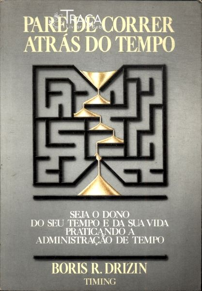 Pare de Correr Atrás do Tempo