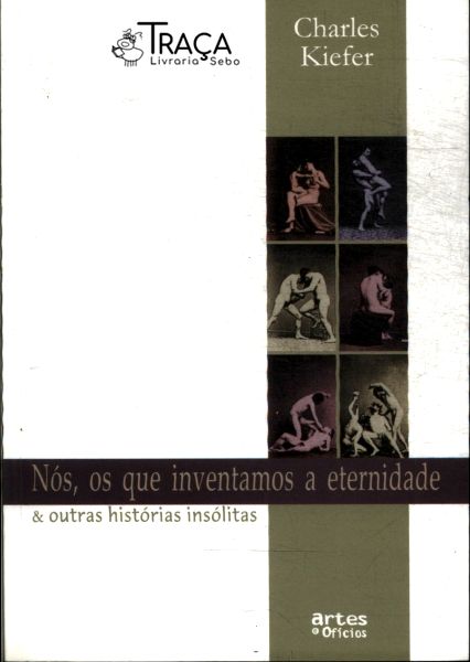 Nós, os Que Inventamos a Eternidade