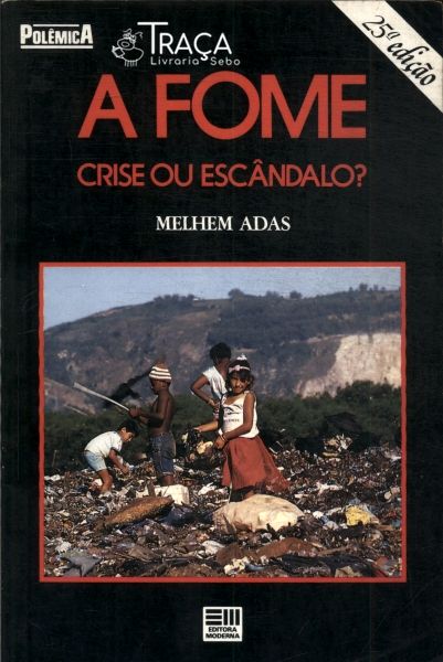 A Fome: Crise Ou Escândalo?