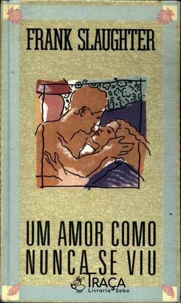 Um Amor Como Nunca Se Viu
