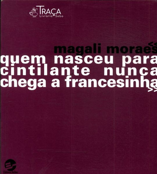 Quem Nasceu Para Cintilante Nunca Chega A Francesinha