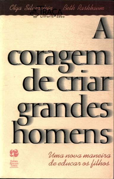 A Coragem de Criar Grandes Homens