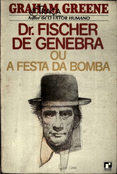 Dr. Fischer de Genebra Ou a Festa da Bomba