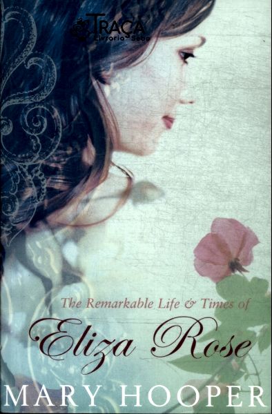 The Remarkable Life e Times Of Eliza Rose