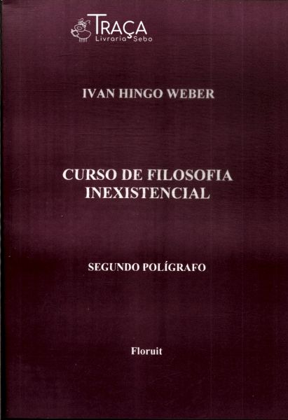 Curso De Filosofia Inexistencial: Segundo Polígrafo