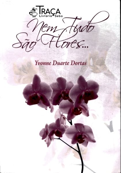 Nem Tudo São Flores
