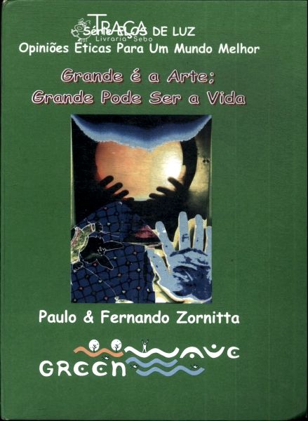 Grande É a Arte: Grande Pode Ser a Vida (inclui Cd)