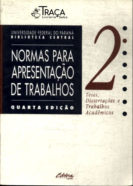 Normas para Apresentação de Trabalhos: Teses, Dissertações e Trabalhos Acadêmicos Vol 2
