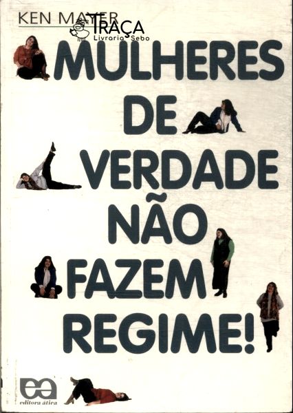 Mulheres de Verdade Não Fazem Regime!