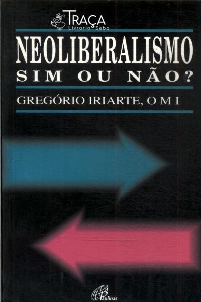 Neoliberalismo: Sim Ou Não?