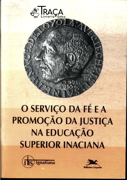 O Serviço Da Fé E A Promoção Da Justiça Na Educação Superior Inaciana