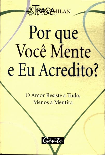 Por Que Você Mente e Eu Acredito?